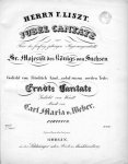 Weber, Carl Maria von: - Jubel Cantate zur Feier des fünfzig-jährigen Regierungsantritt Sr. Majestät des königs von Sachsen. Gedicht von Friedrich Kind, nebst einem zweiten Texte: Erndte Cantate, Gedicht von Wendt. Partitur