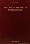 DIPPEL, C.J., DIJK, P. VAN - Op de grens van twee werelden. Een onderzoek naar het ethische denken van de natuurwetenschapper C.J. Dippel. Auf der Grenze zweier Welten. Ein Untersuchung über die Ethik im Denken des Physikers C.J. Dippel (mit einer Zusammenfassung in der d...