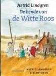 Lindgren, Astrid met ill. van Harmen van Straaten - Astrid Lindgren Bibliotheek: De bende van de Witte Roos Lindgren, Astrid met ill. van Harmen van Straaten - Astrid Lindgren Bibliotheek: De bende van de Witte Roos