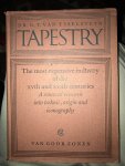 Ysselstein, Dr. G.T. Van - Tapestry, The Most Expensive Industry Of The  XV-Th and XVI- Th Centuries. A Renewed Research Into Technique, Origin And Iconography.
