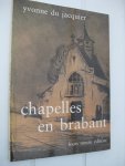 Jacquier, Yvonne du - - Chapelles en Brabant.