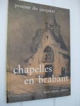 Jacquier, Yvonne du - - Chapelles en Brabant.