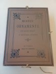  - Muster-Ornamente aus allen Stilen in historischer Anordnung. Nach Originalaufnamen von Jos. Durm, Fr. Fischbach, A. Gnauth, E. Herdtle, G. Kachel, A. Ortwein, R. Reinhardt, A. Schill, Val. Teirich u. A.