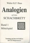 Haas, Walter K.F. - Analogien auf dem Schachbrett -Band 1 Mittelspiel Band 2 Endspiel