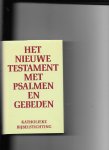 redactie - Bijbel nieuwe testament met psalmen en gebeden / druk 1