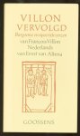 Villon, François, pseud. van François de Montcorbier. - Villon vervolgd : bargoense en apocriefe verzen van François Villon