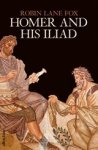 Robin Lane Fox - Homer and His Iliad