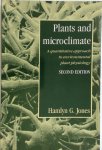 Hamlyn G. Jones - Plants and Microclimate A Quantitative Approach to Environmental Plant Physiology