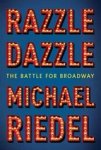 Michael Riedel - Razzle Dazzle - The Battle for Broadway Michael Riedel - Razzle Dazzle - The Battle for Broadway