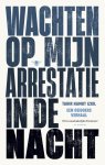 Tahir Hamut Izgil - Wachten op mijn arrestatie in de nacht