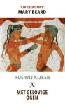 Mary Beard 57996 - Hoe wij kijken; met gelovige ogen