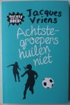 Vriens Jacques - Achtste-groepers huilen niet
