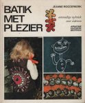 Rooderkerk, jeanne - Batik met plezier.  Eenvoudige werkstukken voor iedereen