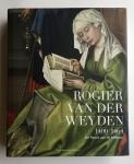 Campbell, Lorne, Van der Stock, Jan - Rogier Van der Weyden 1400 - 1464 : De Passie van de Meester