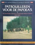 R.E. van Holst Pellekaan - Patrouilleren voor de Papoea's - Deel 1 De Koninklijke Marine in Nederlands Nieuw-Guinea, 1945 - 1960