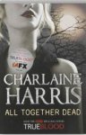 Charlaine Harris - All Together Dead A True Blood Novel