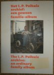 GIERSTBERG, Frits & Peter HELLEMONS [Samenstelling / Compilation] - Het L.P. Polshuis archief: een gewoon familie-album / The L.P. Polhuis archive: an ordinary family album. Voorwoord / Preface Martin Parr.