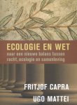 Fritjof Capra 19119, Uggo Mattai 129319 - Ecologie en wet naar een nieuwe balans tussen recht, ecologie en samenleving