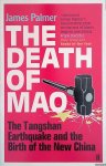 Palmer, James - The Death of Mao. The Tangshan Earthquake and the Birth of the New China