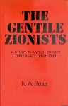 Rose, N.A. - Gentile Zionists: Study in Anglo-Zionist Diplomacy, 1929-1939