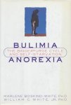 Boskind-White, Marlene / White, William C - Bulimia / Anorexia. The binge / purge cycle and self-starvation