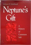 Robert P. Multhauf - Neptune's Gift: a history of common salt