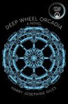 Harry Josephine Giles - Deep Wheel Orcadia