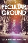 Hughes-Hallett, Lucy - Peculiar Ground