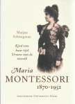 Schwegman, Marjan - Maria Montessori 1870-1952 Kind van haar tijd Vrouw van de wereld