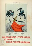 Angela Bork - Die politische Lithographie im Kampf um die Pariser Kommune. 1871