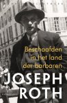 Joseph Roth - Beschaafden In Het Land Der Barbaren