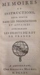 Unknown - Memoires et Instructions, pour servir dans les Negociations et Affairs concernant les Droits du Roy de France