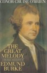O'BRIEN, CONOR CRUISE - The Great Melody. A thematic biography and commented anthology of Edmund Burke