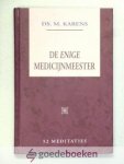 Karens, Ds. M. - De enige Medicijnmeester --- 52 meditaties