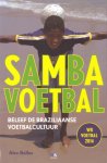 Bellos, Alex - Sambavoetbal. Beleef de Braziliaanse voetbalcultuur