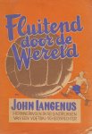 John Langenus 86894 - Fluitend door de wereld herinneringen en reisindrukken van een voetbal-scheidsrechter