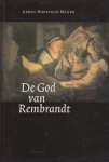 Hoekveld-Meijer, Gerda - De God van Rembrandt. Rembrandt als commentator van de godsdienst van zijn tijd