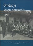 Dienst Geestelijke Verzorging Defensie - Omdat je leven betekenis heeft! : Jubileumboek 100 jaar Diensten Geestelijke Verzorging bij Defensie 1914 -2014