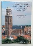 Hendrikman, A.J. (e.a.) - De Onze Lieve Vrouwebasiliek in Zwolle (sinds 1399)