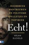 Arjan Eleveld - Echt doorbreek wantrouwen en politieke spelletjes en inspireer echt! Arjan Eleveld - Echt doorbreek wantrouwen en politieke spelletjes en inspireer echt!