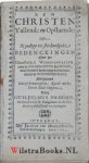 Saldenus, Guilielmus - Een Christen Vallende en Opstaende, ofte Noodige en stichtelijcke Bedenckingen over het Gheestelijck Weder-invallen ende de Heerschappye der Sonde, voor so veelse beyde noch vallen kunnen in de Wedergeborene. Mitsgaders Waerschuwinghen, Raedt ...