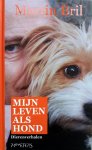 Bril, Martin - Mijn leven als hond (Dierenverhalen)