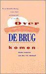 Redaktie, T.C. Verhoef - OVER DE BRUG KOMEN
