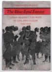 Friend, Theodore - The blue-eyed enemy, Japan against the West in Java and Luzon, 1942-1945