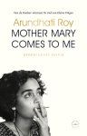 Arundhati Roy - Mother Mary comes to me