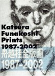 FUNAKOSHI, Katsura - Hideki YASUDA - Katsura Funakoshi - Prints 1987-2002.