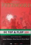 Verheul Leo - Jubileumuitgave  Feyenoord de top & flop 100 /  sterren en miskopen volgens Johan Derksen, Henk Spaan en Hugo Borst