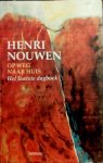 Nouwen , Henri . [ isbn 9789020945546 ] 1615 - Op  Weg  naar  Huis . (  Het laatste dagboek . )  Henri Nouwen overleed op 21 september 1996, drie weken nadat hij in dit opmerkelijke persoonlijke dagboek zijn laatste notitie had geschreven. Een jaar tevoren was hij op weg gegaan voor een -