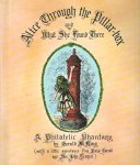 King, Gerald M. - Alice Through the Pillar-box and What She Found There. A Philatelic Phantasy