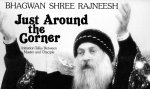 Osho (Bhagwan Shree Rajneesh) - Just Around the Corner